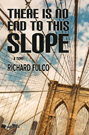 Richard Fulco - There Is No End to This Slope