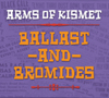 Arms of Kismet - Ballast and Bromides